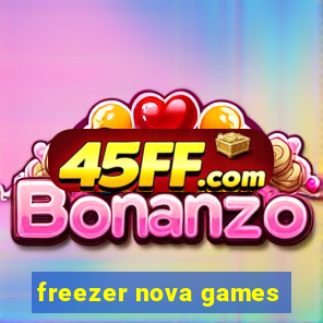 freezer nova games